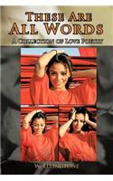 These Are All Words: A Collection of Love Poetry(English)