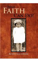 What Faith Can Do!