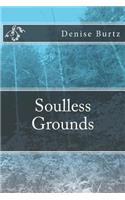 Soulless Grounds