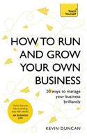 How to Run and Grow Your Own Business