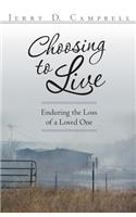 Choosing to Live: Enduring the Loss of a Loved One