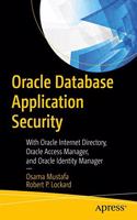 Oracle Database Application Security With Oracle Internet Directory, Oracle Access Manager, And Oracle Identity Manager