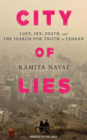 City of Lies: Love, Sex, Death, and the Search for Truth in Tehran