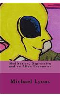 Meditation, Depression and an Alien Encounter