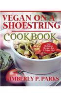 Vegan On A Shoestring Cookbook: Easy Delicious Recipes For A Vegan Diet(English)