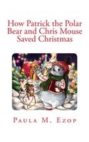 How Patrick the Polar Bear and Chris Mouse Saved Christmas