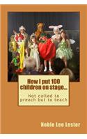 How I put 100 children on stage...
