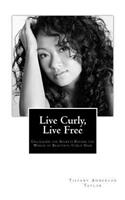 Live Curly, Live Free: Unlocking the Secrets Behind the World of Beautiful Curly Hair(English)