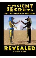 Ancient Secrets of the Pyramid Builders Revealed