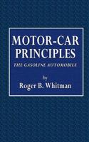 Motor-Car Principles: The Gasoline Automobile