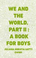 We and the World, Part II: A Book for Boys(English)