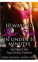 10 ways to lose fat in under 10 minutes.