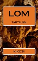 Lom: Tartalom