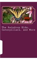 Raindrop Kids, Caterpillars, and More