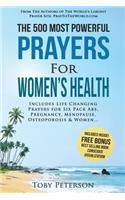 Prayer the 500 Most Powerful Prayers for Women's Health: Includes Life Changing Prayers for Osteoporosis, Women, Six Pack Abs, Menopause & Pregnancy