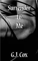 Surrender to Me: (English)