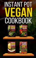 Instant Pot Vegan Cookbook: Healty, Easy, Cheap Instant Pot Recipes and China Diet Study with Plant Based Diet Included