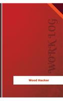 Wood Hacker Work Log: Work Journal, Work Diary, Log - 126 pages, 6 x 9 inches(Orange Logs/Work Log)