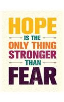 Hope is the only thing stronger than Fear (Inspirational Journal, Diary, Noteboo