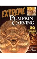 Extreme Pumpkin Carving: 20 Amazing Designs from Frightful to Fabulous