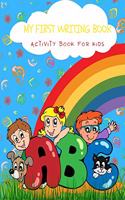 My First Writing Book: Activity Book for Kids Coloring and Tracing Letters Handwriting