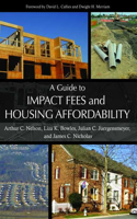 A Guide to Impact Fees and Housing Affordability