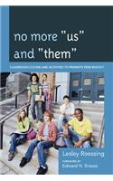 No More Us and Them: Classroom Lessons and Activities to Promote Peer Respect