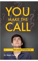 You Make the Call: Choices That Make or Break Us