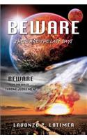 Beware These Are the Last Days