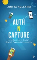 Auth n Capture: Introduction to India's Digital Payments Ecosystem