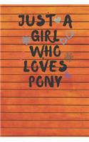 Just A Girl Who Loves PONY