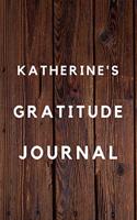 Katherine's Gratitude Journal: 2020 New Year Planner Goal Journal Gift for Katherine / Notebook / Diary / Unique Greeting Card Alternative