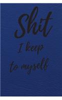 Shit I Keep To Myself: Internet Password Logbook, Journal & Notebook, Log Book For Disorganized People, password organizer