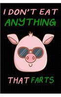 I Don't Eat Anything That Farts: Notebook for Vegans and Vegetarians, Notepad Animals Vegan Gifts quote: Paperback 6 x 9 120 Page, Blank lined Journal Note book or Diary Great Gift 