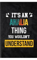 It's an Analia Thing You Wouldn't Understand: Practical Blank Lined Notebook/ Journal For Personalized Analia, Favorite First Name, Inspirational Saying Unique Special Birthday Gift Idea Persona