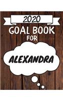 2020 Goal Planner For Alexandra: 2020 New Year Planner Goal Journal Gift for Alexandra / Notebook / Diary / Unique Greeting Card Alternative