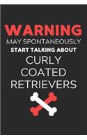 Warning May Spontaneously Start Talking About Curly Coated Retrievers