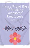 I am a Proud Boss of Freaking Awesome Employees