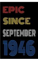 Epic Since September 1946 Notebook Birthday Gift For Women/Men/Boss/Coworkers/Colleagues/Students/Friends.