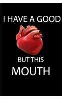 Journal I HAVE A GOOD HEART BUT THIS MOUTH notebook 6 x 9, For Friends Journal, Best Friend Gift, Mom