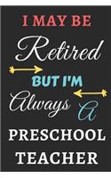 I May Be Retired But I'm Always A Preschool Teacher
