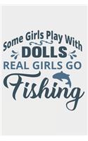 Some Girls Play With Dolls Real Girls Go Fishing
