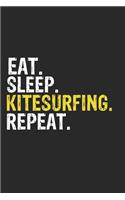 Eat Sleep Kitesurfing Repeat Funny Cool Gift for Kitesurfing Lovers Notebook A beautiful