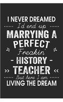 I Never Dreamed I'd End Up Marrying A Perfect Freakin' History Teacher