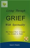 Living Through Grief with Spirituality: With Pictured Words of Comfort from Jeremiah the Prophet