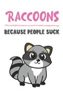 Raccoons Because People Suck: Raccoon Gifts for Girls and Women: Lined Paperback Notebook Journal with Colorful Front and Back Cover