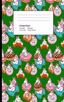 College Ruled 200 Pages: Dark Green Unicorn Donut Composition Notebook, Unicorns In Donuts College Composition Book, Notebook For Girls That Love Cute Unicorns And Donuts