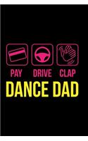 Pay Drive Clap Dance Dad: Notebook and diary with 120 lined pages