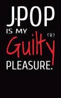 J-POP Is My Guilty Pleasure