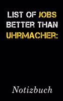 List Of Jobs Better Than Uhrmacher Notizbuch